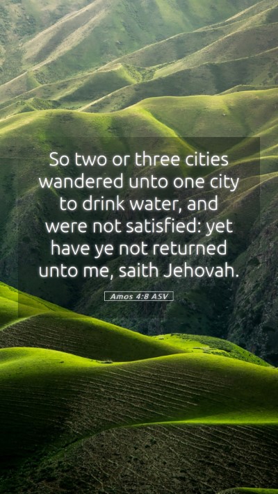 Picture 05 - Amos 4:8 ASV Mobile Phone Wallpaper - So two or three cities wandered unto one city to - Mobile Bible Verse Wallpaper