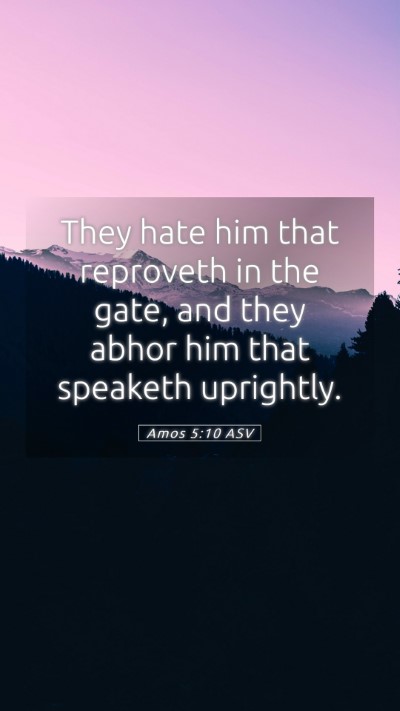 Picture 05 - Amos 5:10 ASV Mobile Phone Wallpaper - They hate him that reproveth in the gate, and - Mobile Bible Verse Wallpaper