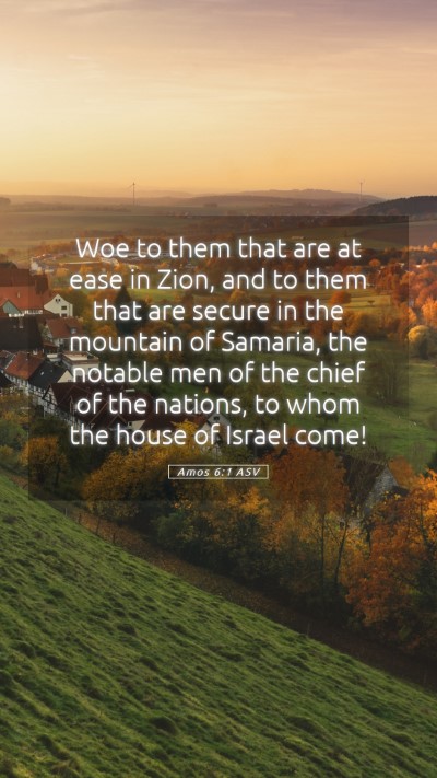Picture 05 - Amos 6:1 ASV Mobile Phone Wallpaper - Woe to them that are at ease in Zion, and to them - Mobile Bible Verse Wallpaper