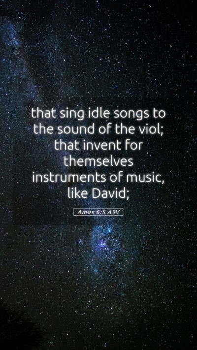 Picture 05 - Amos 6:5 ASV Mobile Phone Wallpaper - that sing idle songs to the sound of the viol; - Mobile Bible Verse Wallpaper