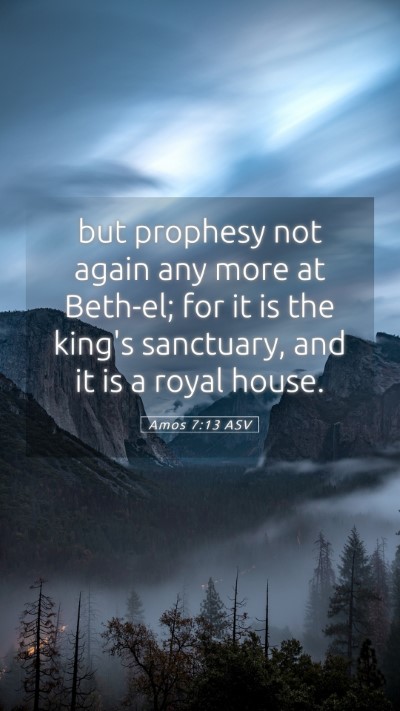 Picture 05 - Amos 7:13 ASV Mobile Phone Wallpaper - but prophesy not again any more at Beth-el; for - Mobile Bible Verse Wallpaper