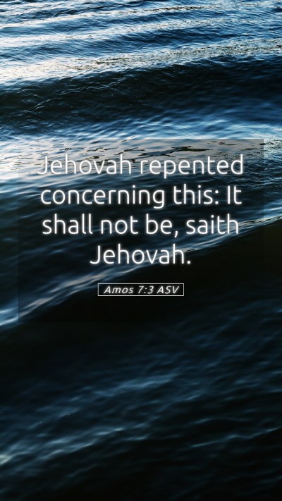 Picture 05 - Amos 7:3 ASV Mobile Phone Wallpaper - Jehovah repented concerning this: It shall not - Mobile Bible Verse Wallpaper