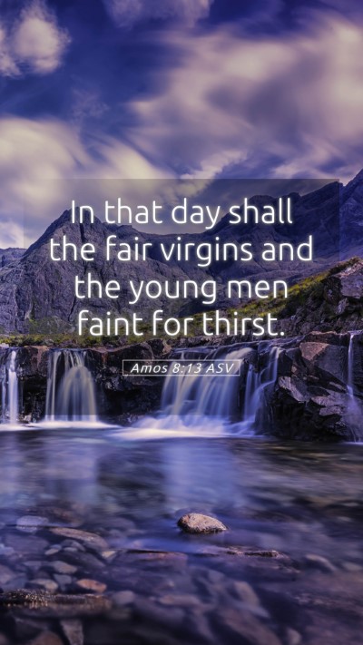 Picture 05 - Amos 8:13 ASV Mobile Phone Wallpaper - In that day shall the fair virgins and the young - Mobile Bible Verse Wallpaper