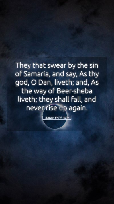 Picture 05 - Amos 8:14 ASV Mobile Phone Wallpaper - They that swear by the sin of Samaria, and say, - Mobile Bible Verse Wallpaper