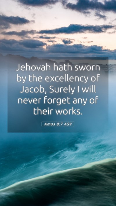 Picture 05 - Amos 8:7 ASV Mobile Phone Wallpaper - Jehovah hath sworn by the excellency of Jacob, - Mobile Bible Verse Wallpaper