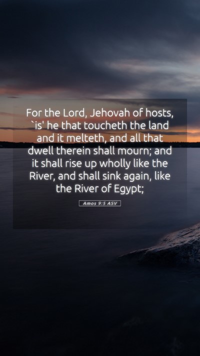 Picture 05 - Amos 9:5 ASV Mobile Phone Wallpaper - For the Lord, Jehovah of hosts, `is' he that - Mobile Bible Verse Wallpaper
