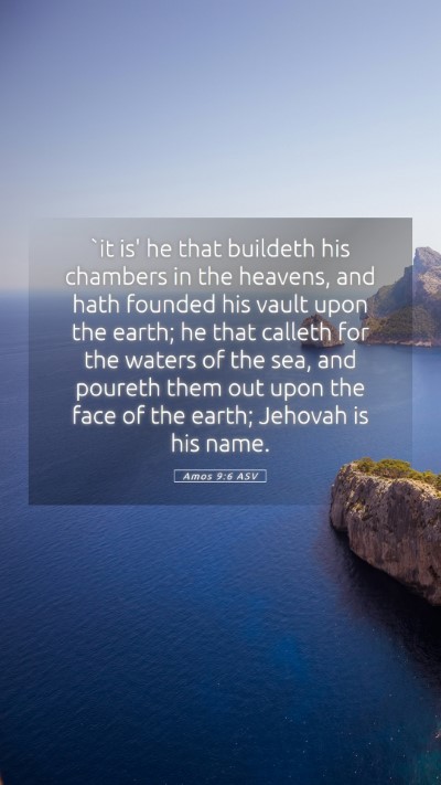 Picture 05 - Amos 9:6 ASV Mobile Phone Wallpaper - `it is' he that buildeth his chambers in the - Mobile Bible Verse Wallpaper