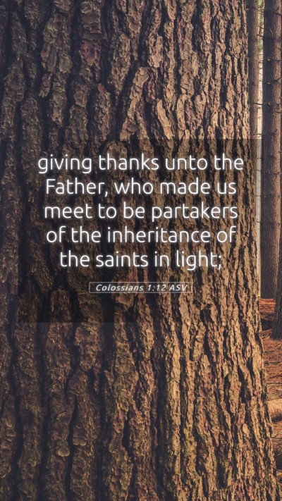 Picture 05 - Colossians 1:12 ASV Mobile Phone Wallpaper - giving thanks unto the Father, who made us meet - Mobile Bible Verse Wallpaper