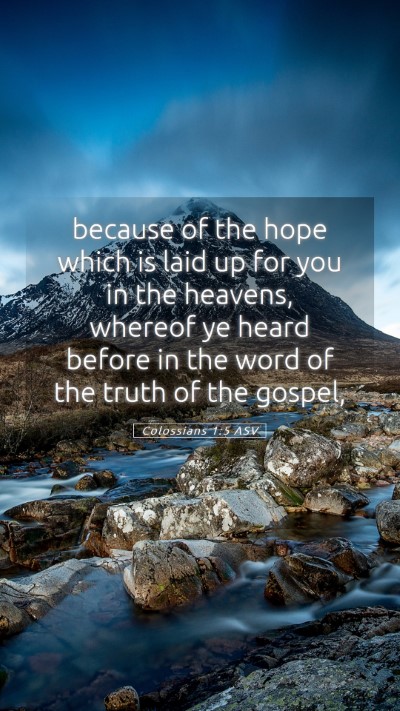 Picture 05 - Colossians 1:5 ASV Mobile Phone Wallpaper - because of the hope which is laid up for you in - Mobile Bible Verse Wallpaper