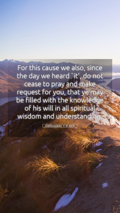 Picture 05 - Colossians 1:9 ASV Mobile Phone Wallpaper - For this cause we also, since the day we heard - Mobile Bible Verse Wallpaper