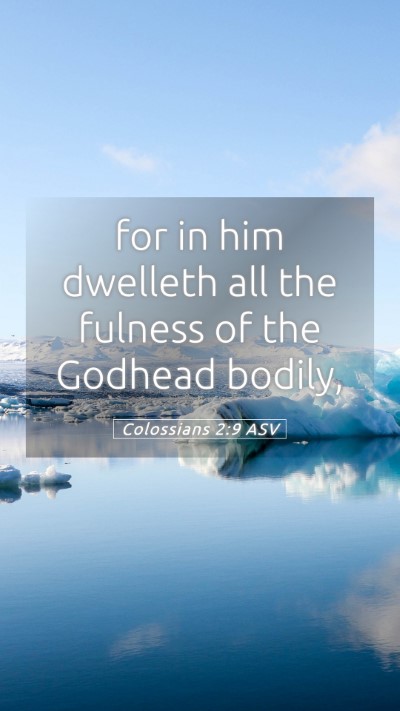 Picture 05 - Colossians 2:9 ASV Mobile Phone Wallpaper - for in him dwelleth all the fulness of the - Mobile Bible Verse Wallpaper