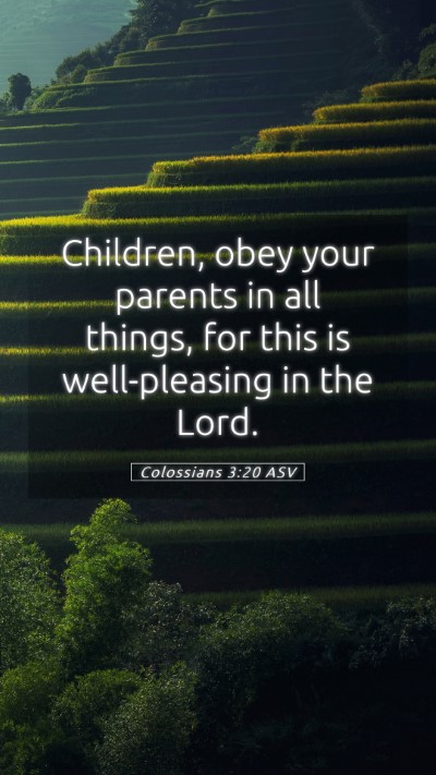 Picture 05 - Colossians 3:20 ASV Mobile Phone Wallpaper - Children, obey your parents in all things, for - Mobile Bible Verse Wallpaper