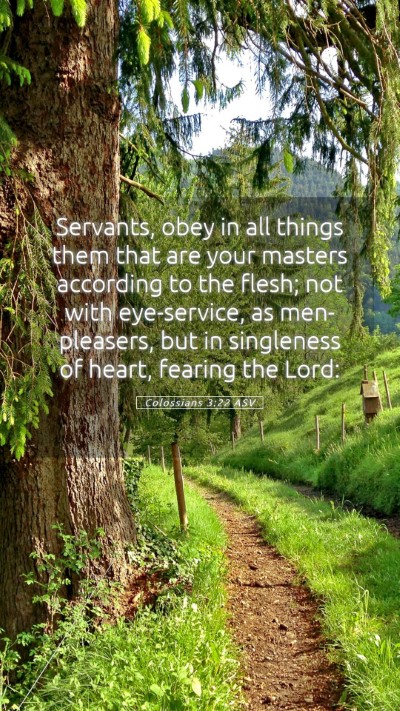 Picture 05 - Colossians 3:22 ASV Mobile Phone Wallpaper - Servants, obey in all things them that are your - Mobile Bible Verse Wallpaper