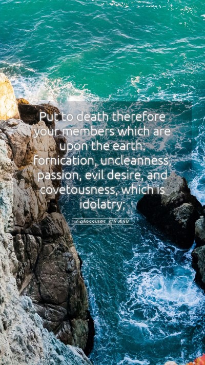 Picture 05 - Colossians 3:5 ASV Mobile Phone Wallpaper - Put to death therefore your members which are - Mobile Bible Verse Wallpaper