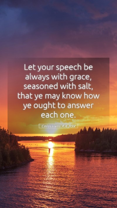 Picture 05 - Colossians 4:6 ASV Mobile Phone Wallpaper - Let your speech be always with grace, seasoned - Mobile Bible Verse Wallpaper