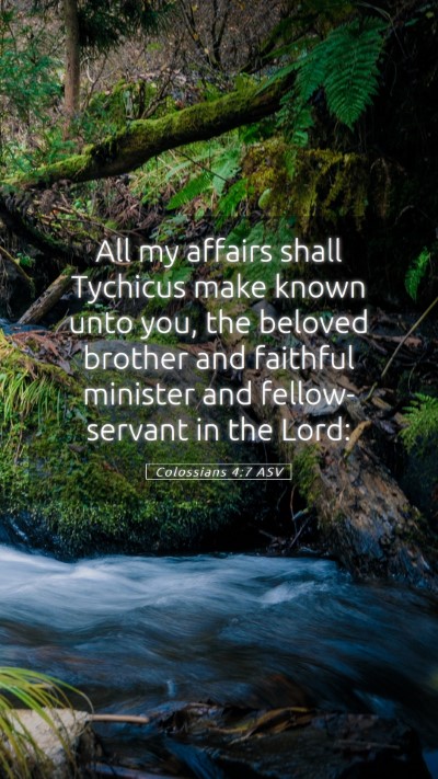 Picture 05 - Colossians 4:7 ASV Mobile Phone Wallpaper - All my affairs shall Tychicus make known unto - Mobile Bible Verse Wallpaper