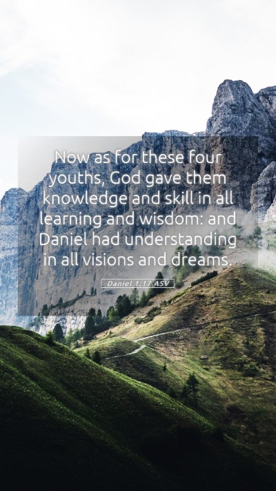 Picture 05 - Daniel 1:17 ASV Mobile Phone Wallpaper - Now as for these four youths, God gave them - Mobile Bible Verse Wallpaper
