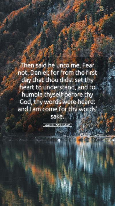 Picture 05 - Daniel 10:12 ASV Mobile Phone Wallpaper - Then said he unto me, Fear not, Daniel; for from - Mobile Bible Verse Wallpaper