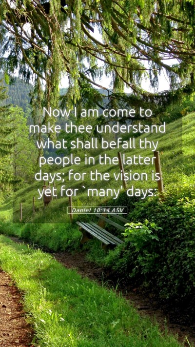 Picture 05 - Daniel 10:14 ASV Mobile Phone Wallpaper - Now I am come to make thee understand what shall - Mobile Bible Verse Wallpaper