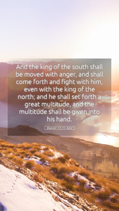 Picture 05 - Daniel 11:11 ASV Mobile Phone Wallpaper - And the king of the south shall be moved with - Mobile Bible Verse Wallpaper