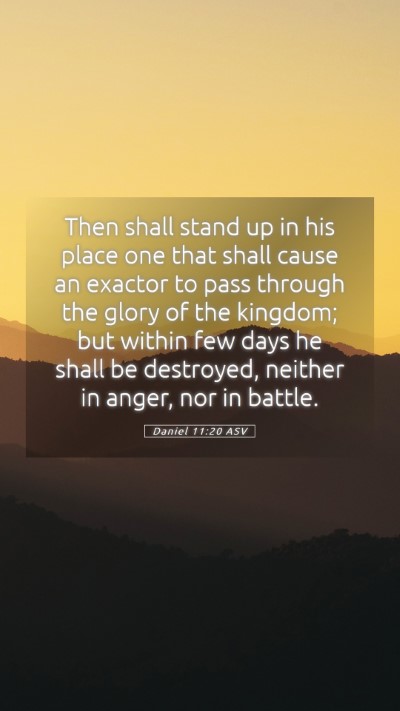Picture 05 - Daniel 11:20 ASV Mobile Phone Wallpaper - Then shall stand up in his place one that shall - Mobile Bible Verse Wallpaper