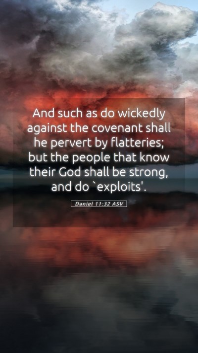 Picture 05 - Daniel 11:32 ASV Mobile Phone Wallpaper - And such as do wickedly against the covenant - Mobile Bible Verse Wallpaper