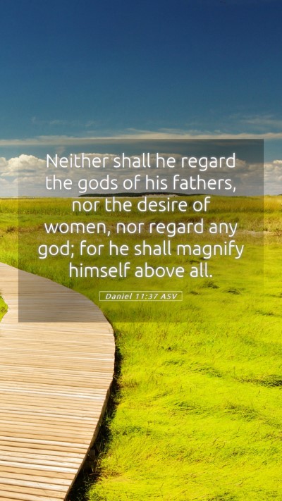 Picture 05 - Daniel 11:37 ASV Mobile Phone Wallpaper - Neither shall he regard the gods of his fathers, - Mobile Bible Verse Wallpaper