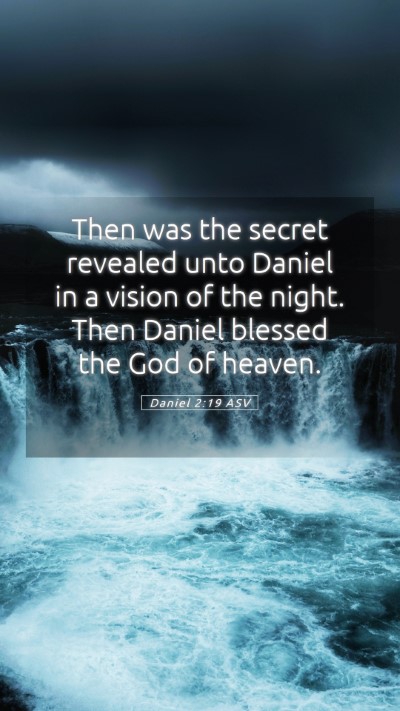 Picture 05 - Daniel 2:19 ASV Mobile Phone Wallpaper - Then was the secret revealed unto Daniel in a - Mobile Bible Verse Wallpaper
