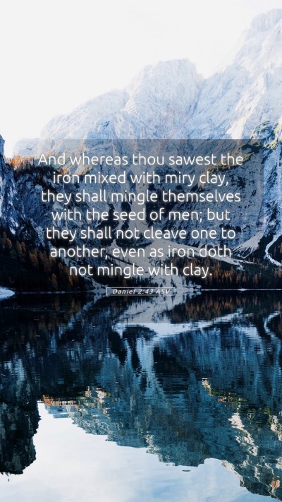 Picture 05 - Daniel 2:43 ASV Mobile Phone Wallpaper - And whereas thou sawest the iron mixed with miry - Mobile Bible Verse Wallpaper