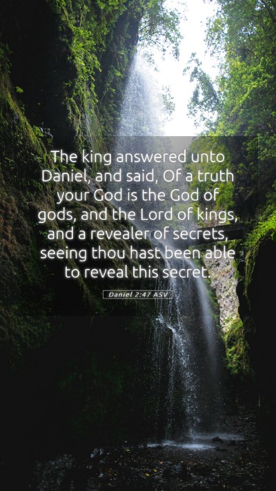 Picture 05 - Daniel 2:47 ASV Mobile Phone Wallpaper - The king answered unto Daniel, and said, Of a - Mobile Bible Verse Wallpaper