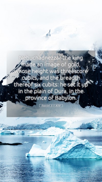 Picture 05 - Daniel 3:1 ASV Mobile Phone Wallpaper - Nebuchadnezzar the king made an image of gold, - Mobile Bible Verse Wallpaper