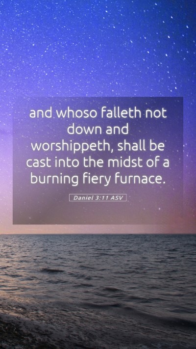Picture 05 - Daniel 3:11 ASV Mobile Phone Wallpaper - and whoso falleth not down and worshippeth, shall - Mobile Bible Verse Wallpaper