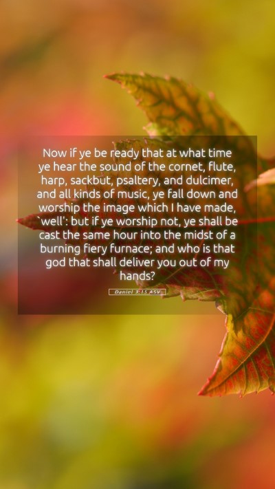 Picture 05 - Daniel 3:15 ASV Mobile Phone Wallpaper - Now if ye be ready that at what time ye hear the - Mobile Bible Verse Wallpaper