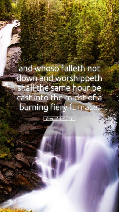Picture 05 - Daniel 3:6 ASV Mobile Phone Wallpaper - and whoso falleth not down and worshippeth shall - Mobile Bible Verse Wallpaper
