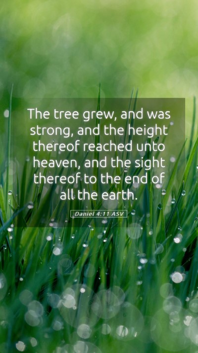 Picture 05 - Daniel 4:11 ASV Mobile Phone Wallpaper - The tree grew, and was strong, and the height - Mobile Bible Verse Wallpaper
