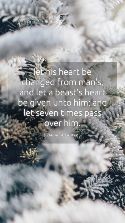 Picture 05 - Daniel 4:16 ASV Mobile Phone Wallpaper - let his heart be changed from man's, and let a - Mobile Bible Verse Wallpaper