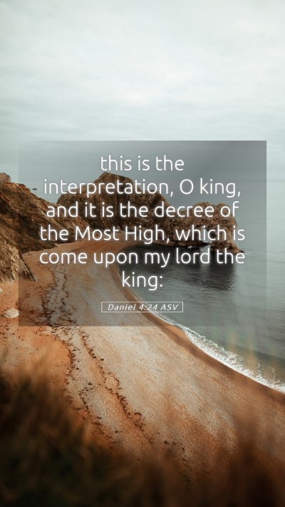 Picture 05 - Daniel 4:24 ASV Mobile Phone Wallpaper - this is the interpretation, O king, and it is the - Mobile Bible Verse Wallpaper