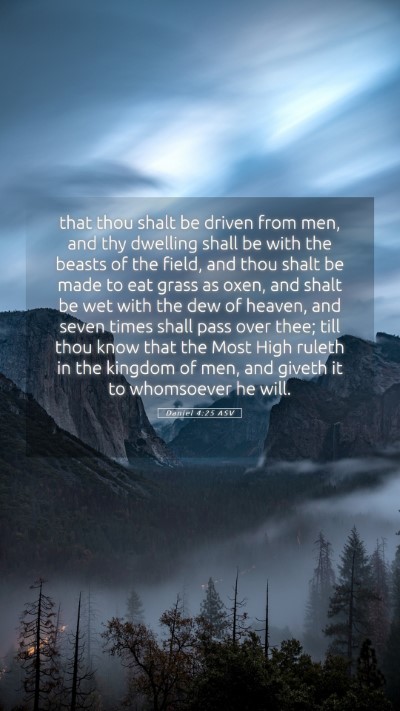 Picture 05 - Daniel 4:25 ASV Mobile Phone Wallpaper - that thou shalt be driven from men, and thy - Mobile Bible Verse Wallpaper