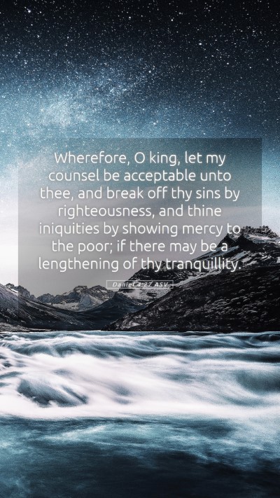 Picture 05 - Daniel 4:27 ASV Mobile Phone Wallpaper - Wherefore, O king, let my counsel be acceptable - Mobile Bible Verse Wallpaper