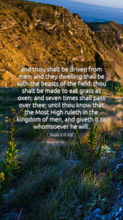 Picture 05 - Daniel 4:32 ASV Mobile Phone Wallpaper - and thou shalt be driven from men; and they - Mobile Bible Verse Wallpaper