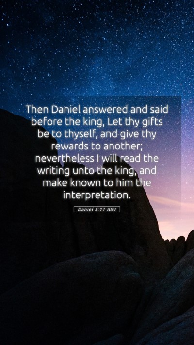 Picture 05 - Daniel 5:17 ASV Mobile Phone Wallpaper - Then Daniel answered and said before the king, - Mobile Bible Verse Wallpaper