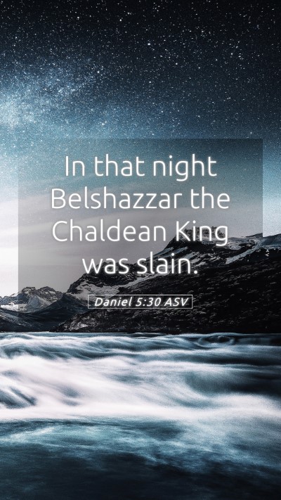 Picture 05 - Daniel 5:30 ASV Mobile Phone Wallpaper - In that night Belshazzar the Chaldean King was - Mobile Bible Verse Wallpaper
