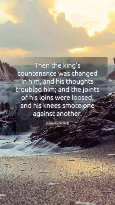Picture 05 - Daniel 5:6 ASV Mobile Phone Wallpaper - Then the king's countenance was changed in him, - Mobile Bible Verse Wallpaper