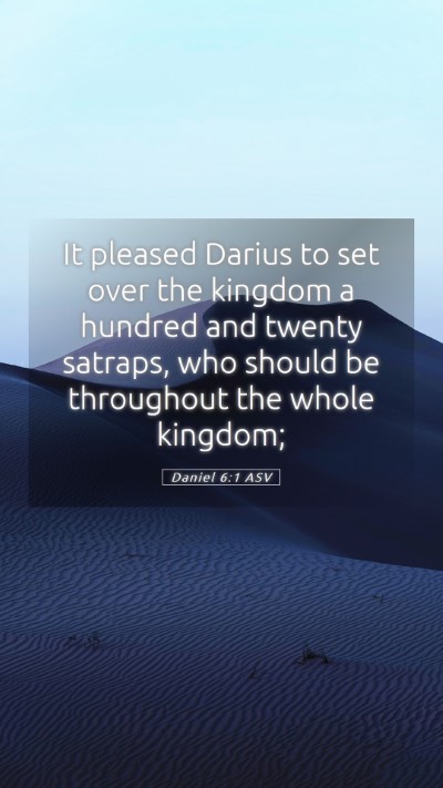 Picture 05 - Daniel 6:1 ASV Mobile Phone Wallpaper - It pleased Darius to set over the kingdom a - Mobile Bible Verse Wallpaper