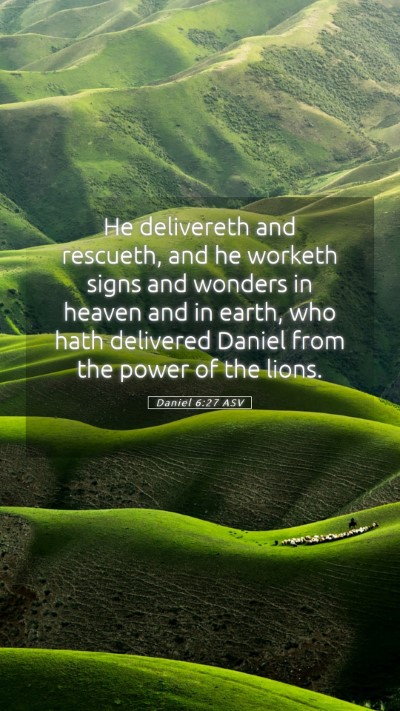 Picture 05 - Daniel 6:27 ASV Mobile Phone Wallpaper - He delivereth and rescueth, and he worketh signs - Mobile Bible Verse Wallpaper