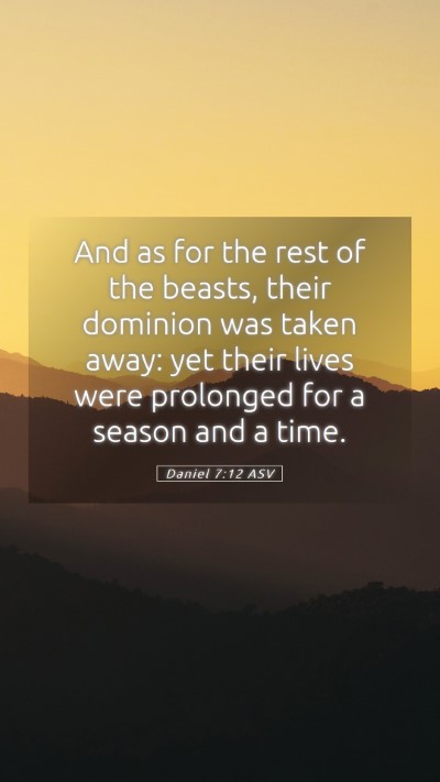 Picture 05 - Daniel 7:12 ASV Mobile Phone Wallpaper - And as for the rest of the beasts, their dominion - Mobile Bible Verse Wallpaper