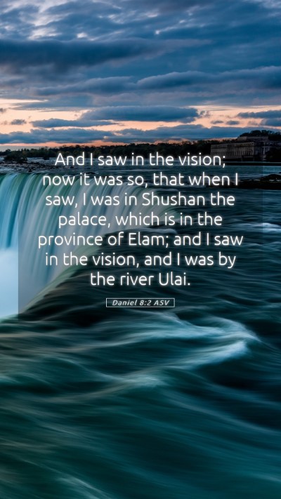 Picture 05 - Daniel 8:2 ASV Mobile Phone Wallpaper - And I saw in the vision; now it was so, that when - Mobile Bible Verse Wallpaper
