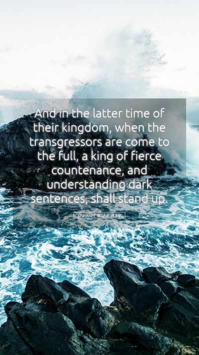 Picture 05 - Daniel 8:23 ASV Mobile Phone Wallpaper - And in the latter time of their kingdom, when the - Mobile Bible Verse Wallpaper