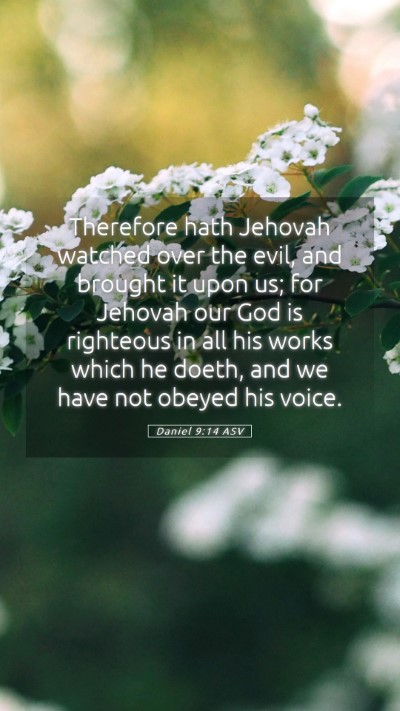 Picture 05 - Daniel 9:14 ASV Mobile Phone Wallpaper - Therefore hath Jehovah watched over the evil, and - Mobile Bible Verse Wallpaper