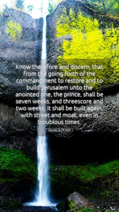 Picture 05 - Daniel 9:25 ASV Mobile Phone Wallpaper - Know therefore and discern, that from the going - Mobile Bible Verse Wallpaper